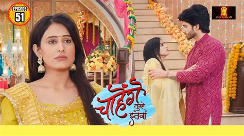 Chahenge Tumhe Itna New Episode 71 .